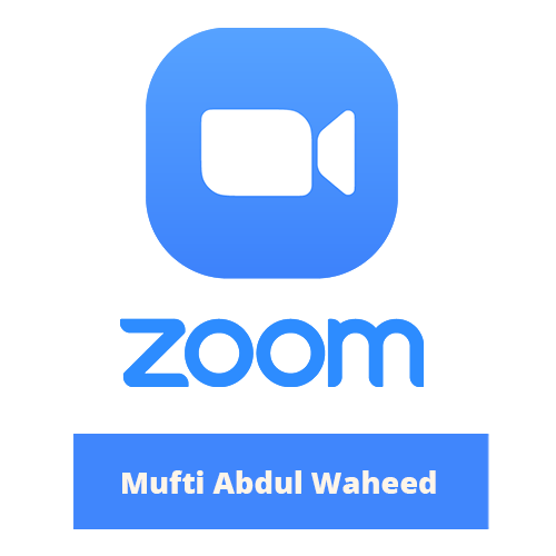 Mufti Abdul Waheed Zoom