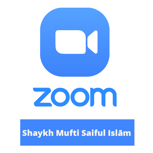 Shaykh Mufti Saiful Islām Zoom