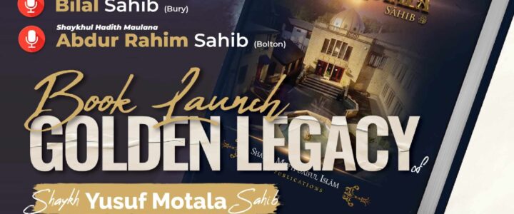 Golden Legacy of Shaykh Yusuf Motala Sahib Rahmatullahi Alayh  – BOOK LAUNCH!